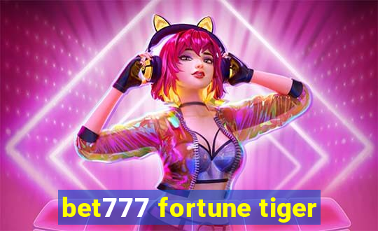 bet777 fortune tiger